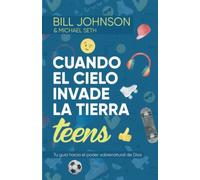 Cuando El Cielo Invade La Tierra Teens: Tu Guía Hacia El Poder Sobrenatural De Dios (édition espagnole)