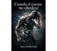Cuando el cuerpo no obedece