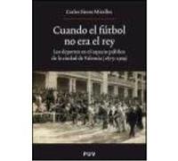 Cuando El Fútbol No Era El Rey - Carles Sirera Miralles Carles Sirera Miralles (Auteur)