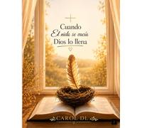 Cuando el Nido se vacía, Dios lo llena: Del Silencio en Casa a la Plenitud en Cristo