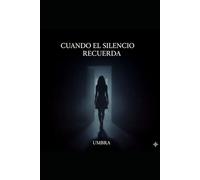 CUANDO EL SILENCIO RECUERDA