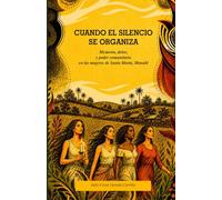 Cuando el silencio se organiza: Memoria, dolor y poder comunitario en las mujeres de Santa Marta, Manabí