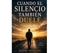 Cuando el silencio también duele: Una historia sobre lo que callamos, lo que perdemos y lo que todavía podemos construir