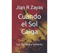 Cuando el Sol Caiga: Luz, sombra y lamento.