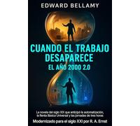 Cuando el trabajo desaparece - El año 2000 2.0: La novela del siglo XIX que anticipó la automatización, la Renta Básica Universal y las jornadas de tres horas