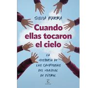 Cuando ellas tocaron el cielo: La historia de las campeonas del mundial de fútbol