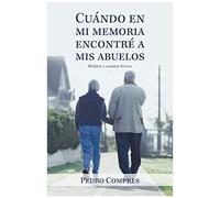 Cuándo En Mi Memoria Encontré A Mis Abuelos