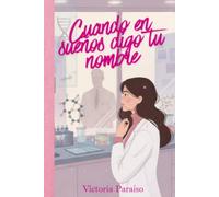 Cuando en sueños digo tu nombre: Novela romántica contemporánea