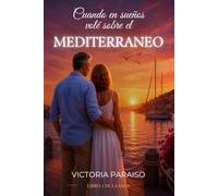 Cuando en sueños volé sobre el Mediterráneo: Una novela de segundas oportunidades, amor después del divorcio y redescubrimiento a los 49