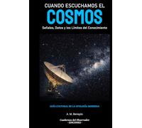 Cuando Escuchamos el Cosmos: Señales, Datos y los Límites del Conocimiento