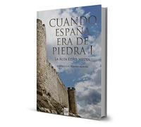 Cuando España era de piedra I: La Alta Edad Media