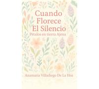 Cuando Florece El Silencio
