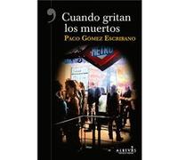Cuando Gritan Los Muertos Gómez Escribino, Paco (Auteur)