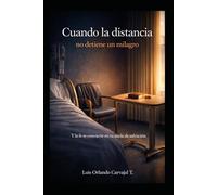 Cuando la distancia no detiene un milagro: Y la fe se convierte en tu ancla de salvación