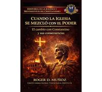 CUANDO LA IGLESIA SE MEZ ON EL PODER: El cambio con Constantino y sus consecuencias