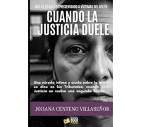 Cuando la Justicia Duele: Una mirada íntima y cruda sobre lo que no se dice en los Tribunales, cuando pedir Justicia se vuelve una segunda herida