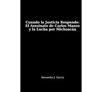 Cuando la Justicia Responde:: El Asesinato de Carlos Manzo y la Lucha por Michoacán