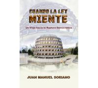 CUANDO LA LEY MIENTE: Un Viaje Hacia la Ruptura Democrática