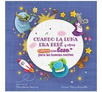 Cuando La Luna Era Bebe Y Otros Cuentos Con Beso Para Las Buenas Noches When T He Moon Was a Baby and Other Bedtime Stories with a Good Night Kiss by Van Vanesa P rez Sauquillo (Auteur)