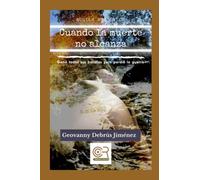 Cuando La Muerte No Alcanza: Ganã³ Todas Sus Batallas Pero Perdiã³ Una Guerra