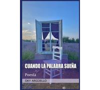 Cuando La Palabra Sueña: Poesía