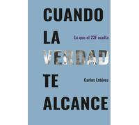 CUANDO LA VERDAD TE ALCANCE: LO QUE EL 23F OCULTA