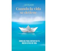 CUANDO LA VIDA SE DETIENE: Consejos para enfrentar tu nuevo estilo de vida