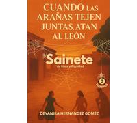 CUANDO LAS ARAÑAS TEJEN JUNTAS, ATAN AL LEON: Sainete de Risas y Dignidad