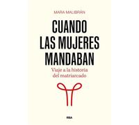 Cuando las mujeres mandaban Viaje a la historia del matriarcado - Mara Malibran - RBA Libros - ebook (ePub) - Livre