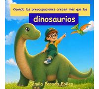 Cuando Las Preocupaciones Crecen como los Dinosaurios