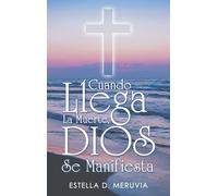 Cuando Llega La Muerte, Dios Se Manifiesta
