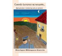 Cuando Lorenzo se acuesta...: Recuerdos y vivencias de un sereno, Todo un mundo nocturno y diurno, con sus lios, miedos, ocurrencias, amores