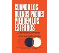 Cuando Los Buenos Padres Pierden Su Mierda: Planes de Rescate en Tiempo Real para Rabietas de Objetivos, Guerras de Sueño y los Momentos en los Que Estás a Un Gemido de Esconderte en la Despensa