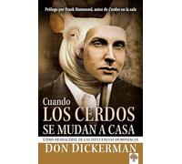 Cuando Los Cerdos Se Mudan a Casa/ When Pigs Moves in: Cómo Deshacerse De Las Influencias Demoníacas/ How to Sweep Clean the Demonic Influences Impacting Your Life and the Lives of Others