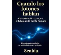 CUANDO LOS FOTONES HABLAN: Comunicación cuántica y el futuro de la mente humana