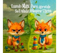 Cuando Max Se Enfada… Pero aprende a Respirar con la Brisa: Un Libro Infantil Sobre Cómo Calmar el Enfado y las Grandes Emociones. Ayuda a Niños ... la Amabilidad y a Manejar la Frustración.