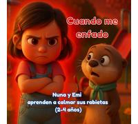 Cuando me enfado: Nuna y Emi aprenden a calmar sus rabietas (2-4 años): Educación emocional infantil dando ayuda para tener una crianza respetuosa, es un libro de emociones para los mas pequeños