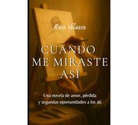 Cuando me miraste así: Una novela de amor, pérdida y segundas oportunidades a los 46
