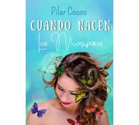 Cuando nacen las mariposas: Más de 25 historias para mujeres que desean aprender a surfear el enamoramiento y vivir sus relaciones de pareja como un camino de crecimiento personal.