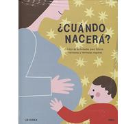 ¿Cuándo nacerá?: Libro de actividades para futuros hermanos y hermanas mayores