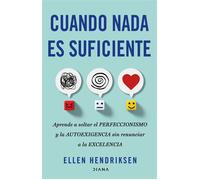 Cuando nada es suficiente Aprende a soltar el perfeccionismo y la autoexigencia sin renunciar a la excelencia - Ellen Hendriksen - Diana Editorial - ebook (ePub) - Livre