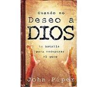 Cuando No Deseo a Dios / When I Don't Desire God John Piper (Auteur)