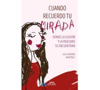 Cuando recuerdo tu mirada: Donde la ilusión y la realidad se encuentran