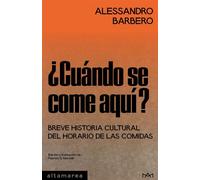 ¿Cuándo se come aquí? Breve historia cultural del horario de las comidas - Alessandro Barbero - Altamarea Ediciones - ebook (ePub) - Livre