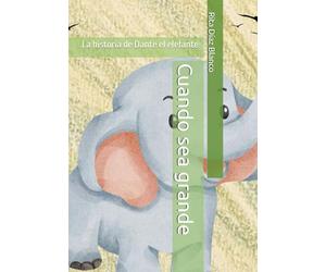 Cuando sea grande: La historia de Dante el elefante
