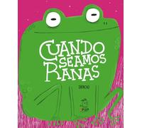 Cuando seamos ranas / When We Are Frogs