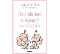 ¿Cuándo Seré Suficiente? Revisa Tus Vínculos Familiares Y Haz Las Paces Con Tu Presente / When Will I Be Enough?