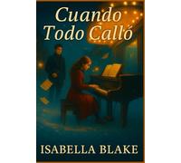 CUANDO TODO CALLÓ: Una historia de música, silencio y todo lo que nunca se dijo