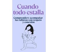 Cuando todo estalla: Comprender y acompañar las rabietas con respeto y conexión
