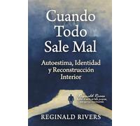 Cuando Todo Sale Mal: Autoestima, Identidad y Reconstruc-ción Inte-rior